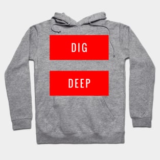 Dig Deep Hoodie